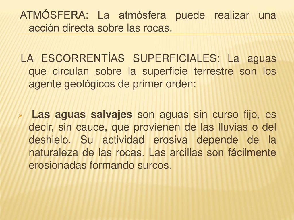 ATMÓSFERA: La atmósfera puede realizar una acción directa sobre las rocas.