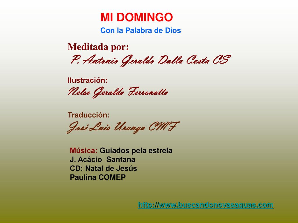 José Luis Uranga CMF MI DOMINGO Nelso Geraldo Ferronatto Meditada por: