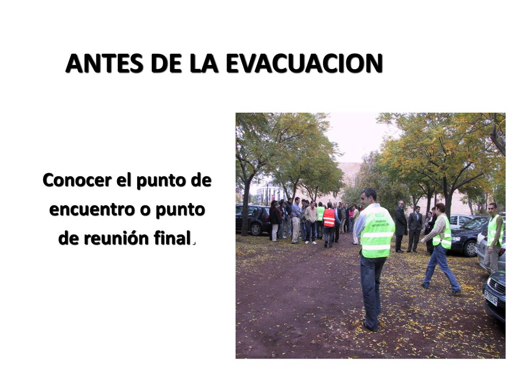 ANTES DE LA EVACUACION Conocer el punto de encuentro o punto