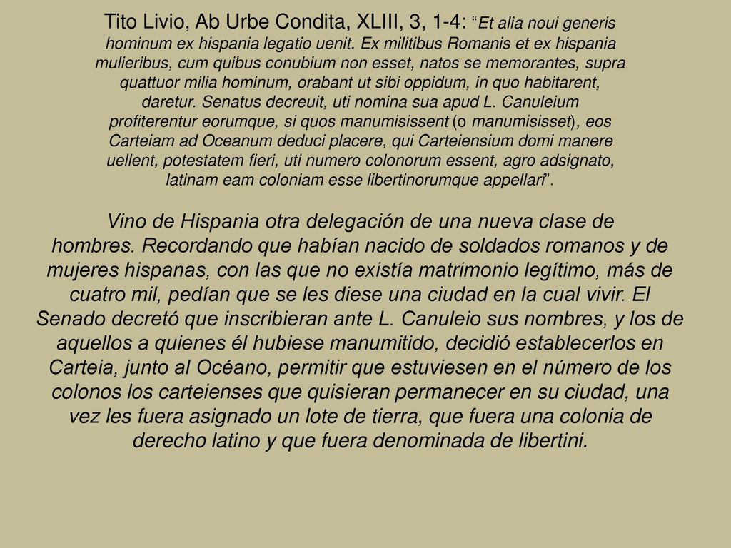 Tito Livio, Ab Urbe Condita, XLIII, 3, 1-4: Et alia noui generis