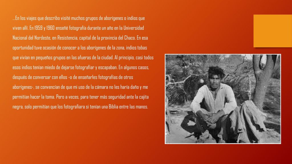 …En los viajes que describo visité muchos grupos de aborígenes o indios que viven allí.