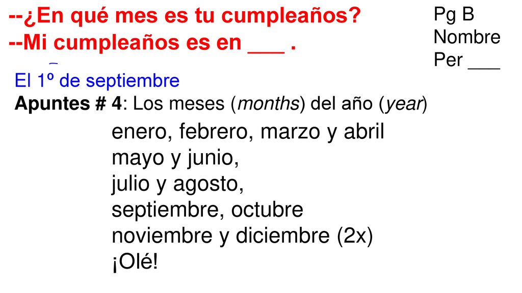 --¿En qué mes es tu cumpleaños --Mi cumpleaños es en ___ .