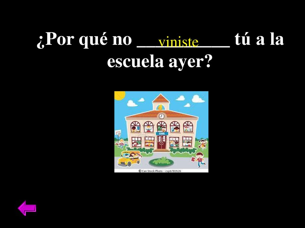 ¿Por qué no __________ tú a la escuela ayer