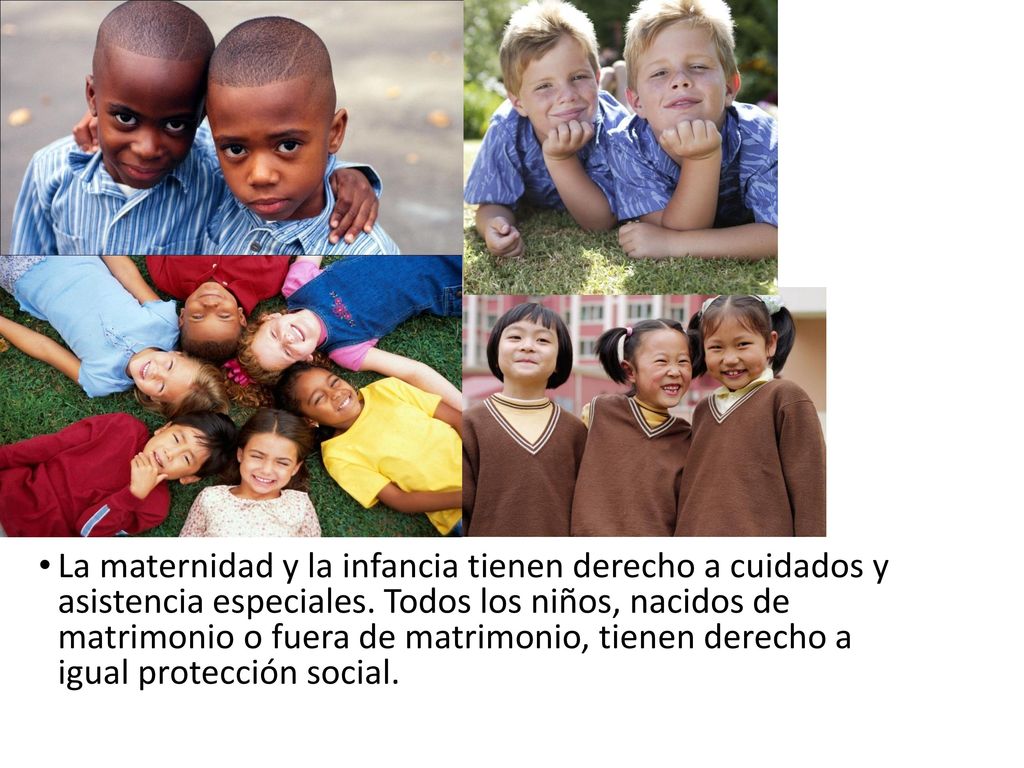 La maternidad y la infancia tienen derecho a cuidados y asistencia especiales.