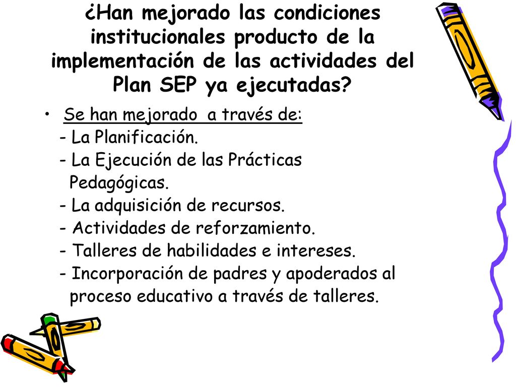 ¿Han mejorado las condiciones institucionales producto de la implementación de las actividades del Plan SEP ya ejecutadas