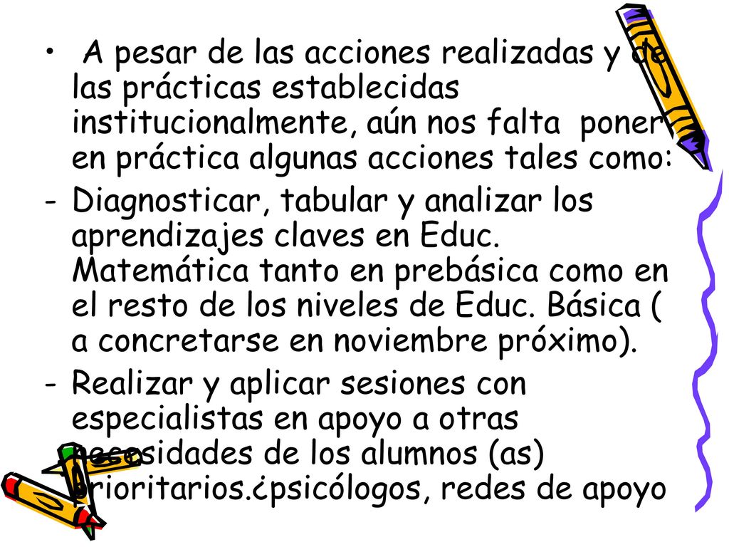 A pesar de las acciones realizadas y de las prácticas establecidas institucionalmente, aún nos falta poner en práctica algunas acciones tales como: