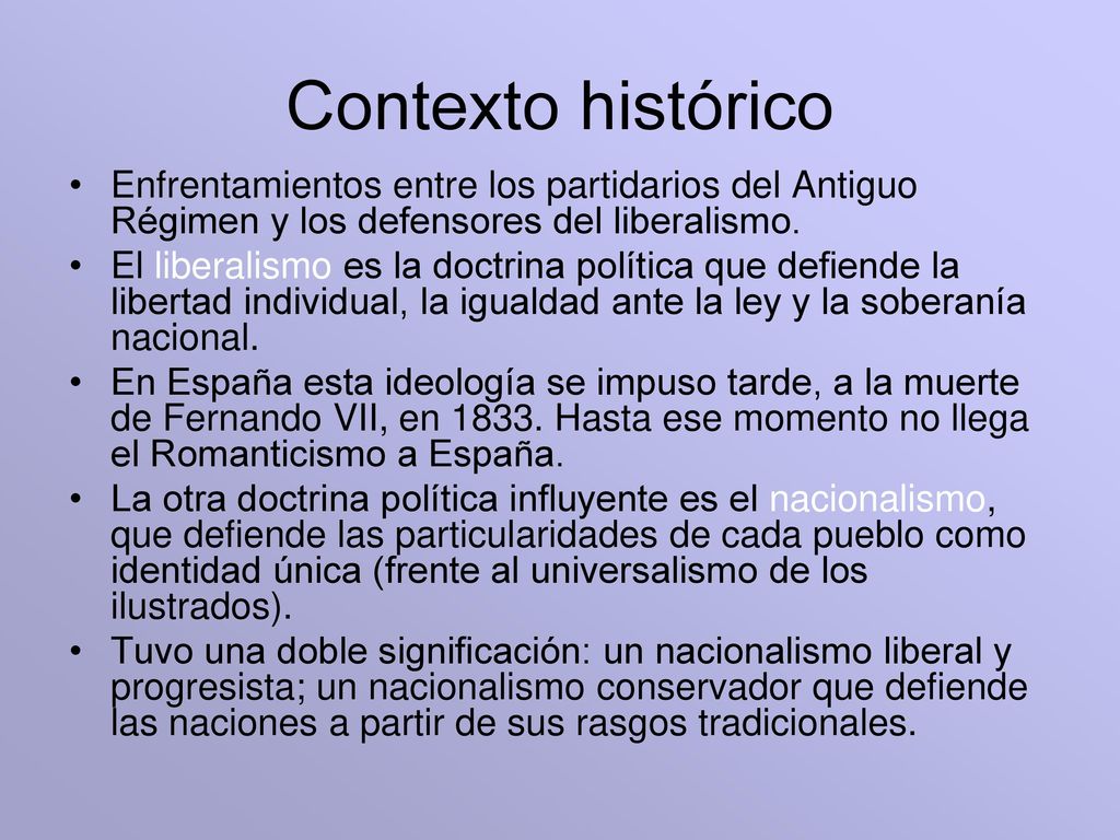 Contexto histórico Enfrentamientos entre los partidarios del Antiguo Régimen y los defensores del liberalismo.