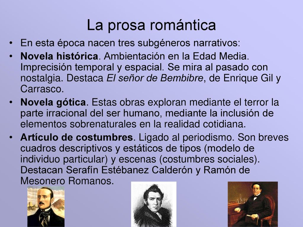 La prosa romántica En esta época nacen tres subgéneros narrativos: