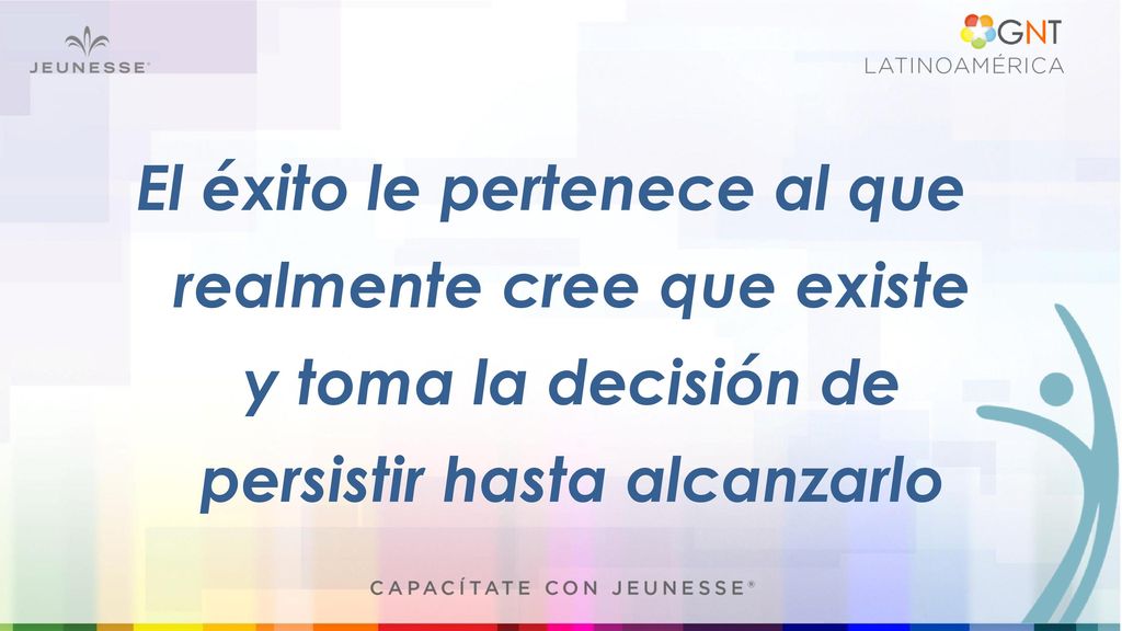 El éxito le pertenece al que realmente cree que existe y toma la decisión de persistir hasta alcanzarlo