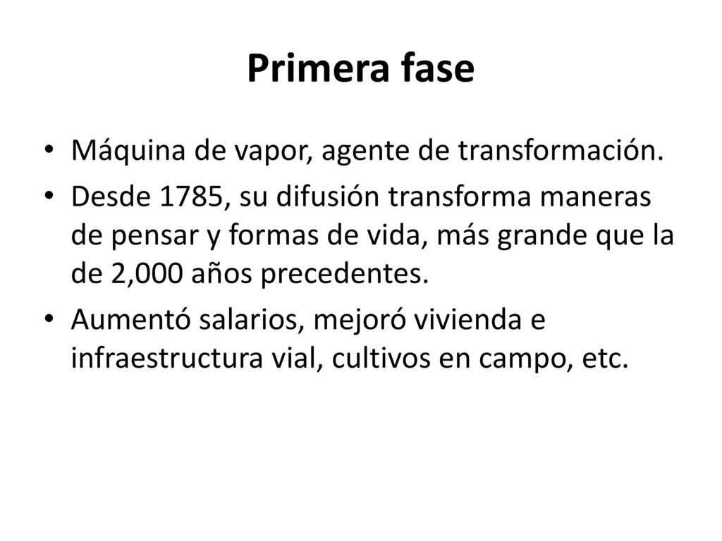 Primera fase Máquina de vapor, agente de transformación.