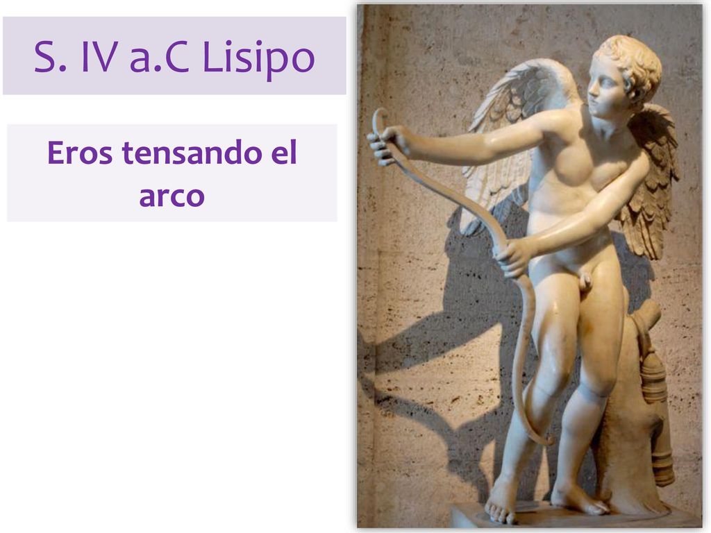 S. IV a.C Lisipo Eros tensando el arco Tumba del guerrero Kroiso