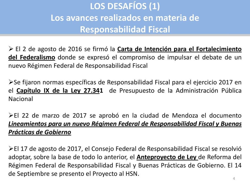 LOS DESAFÍOS (1) Los avances realizados en materia de Responsabilidad Fiscal