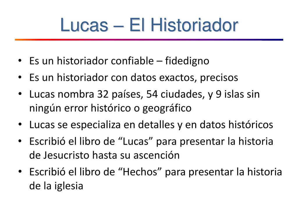 Lucas – El Historiador Es un historiador confiable – fidedigno