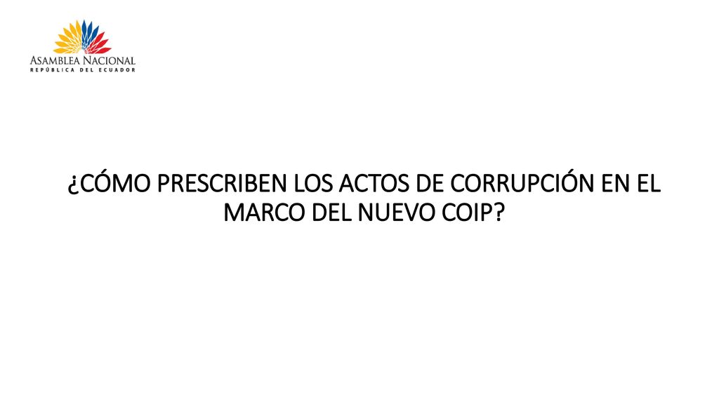 ¿CÓMO PRESCRIBEN LOS ACTOS DE CORRUPCIÓN EN EL MARCO DEL NUEVO COIP