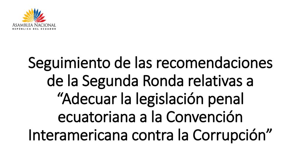 Seguimiento de las recomendaciones de la Segunda Ronda relativas a Adecuar la legislación penal ecuatoriana a la Convención Interamericana contra la Corrupción