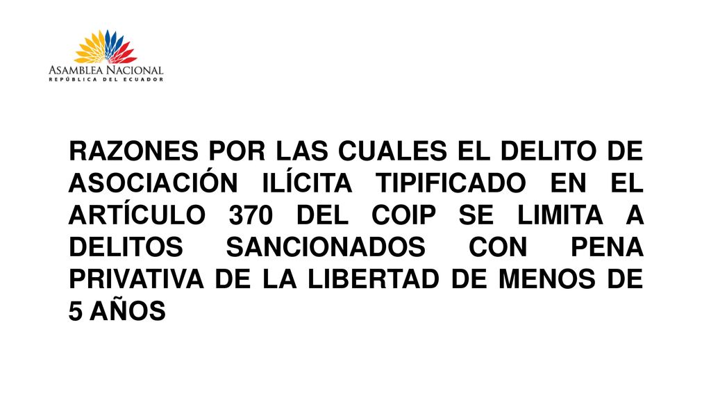 RAZONES POR LAS CUALES EL DELITO DE ASOCIACIÓN ILÍCITA TIPIFICADO EN EL ARTÍCULO 370 DEL COIP SE LIMITA A DELITOS SANCIONADOS CON PENA PRIVATIVA DE LA LIBERTAD DE MENOS DE 5 AÑOS