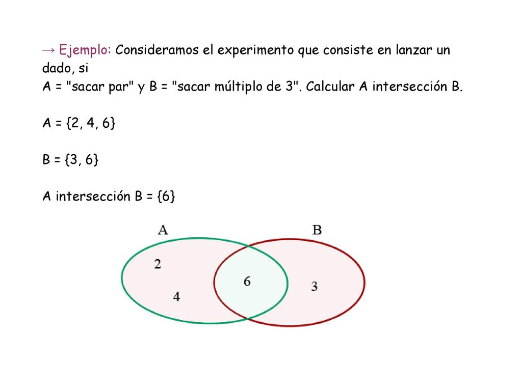 → Ejemplo: Consideramos el experimento que consiste en lanzar un dado, si