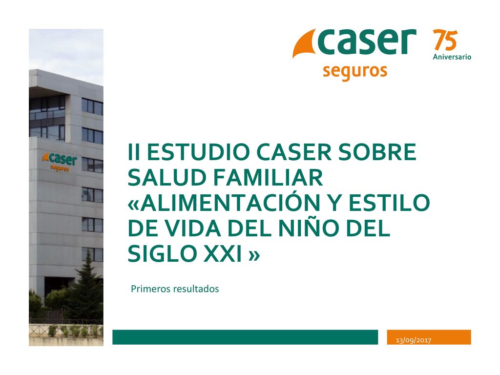 II ESTUDIO CASER SOBRE SALUD FAMILIAR «ALIMENTACIÓN Y ESTILO DE VIDA DEL NIÑO DEL SIGLO XXI »