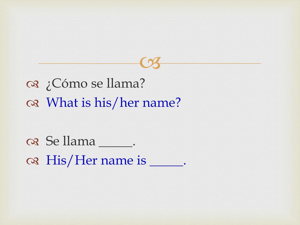 ¿Cómo se llama What is his/her name Se llama _____. His/Her name is _____.