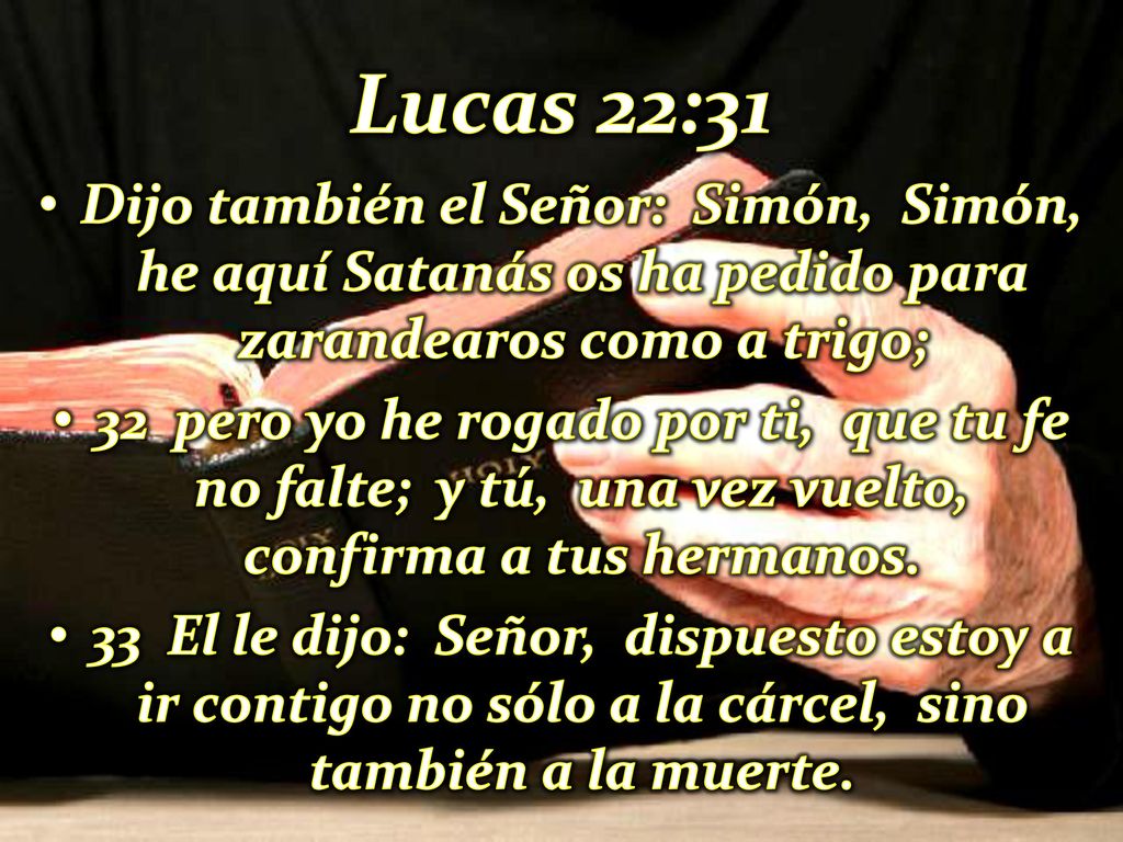 Lucas 22:31 Dijo también el Señor: Simón, Simón, he aquí Satanás os ha pedido para zarandearos como a trigo;