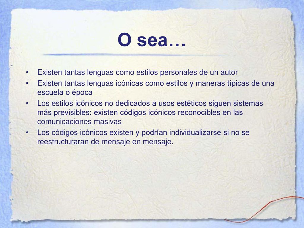 O sea… Existen tantas lenguas como estilos personales de un autor