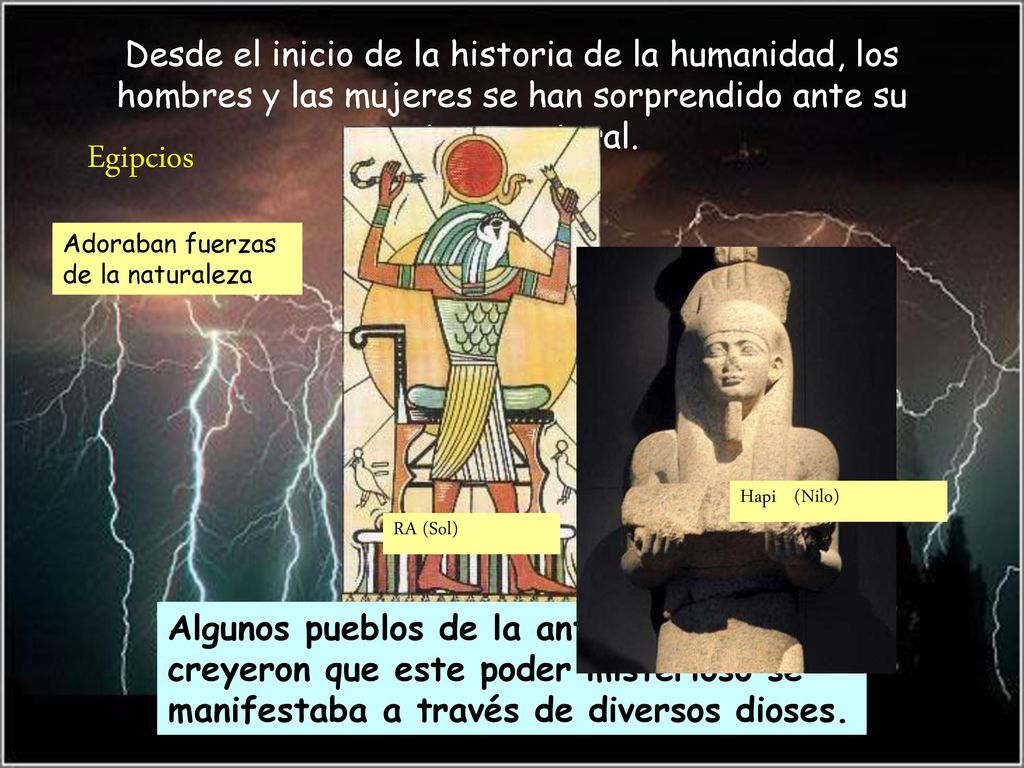 Desde el inicio de la historia de la humanidad, los hombres y las mujeres se han sorprendido ante su entorno natural.