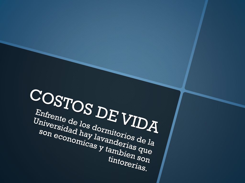 COSTOS DE VIDA Enfrente de los dormitorios de la Universidad hay lavanderias que son economicas y tambien son tintorerias.