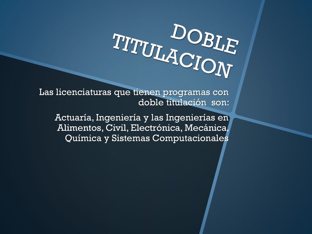 DOBLE TITULACION Las licenciaturas que tienen programas con doble titulación son: