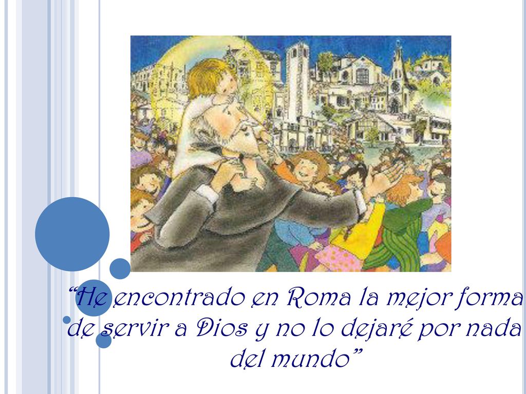 He encontrado en Roma la mejor forma de servir a Dios y no lo dejaré por nada del mundo