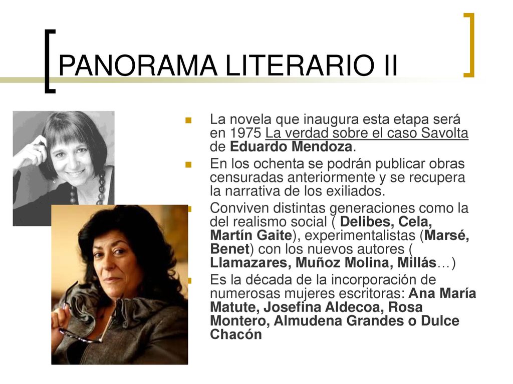 PANORAMA LITERARIO II La novela que inaugura esta etapa será en 1975 La verdad sobre el caso Savolta de Eduardo Mendoza.