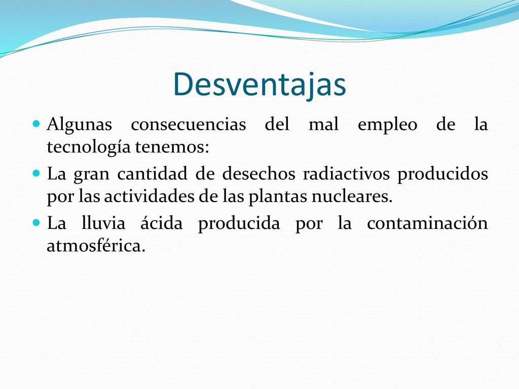 Desventajas Algunas consecuencias del mal empleo de la tecnología tenemos: