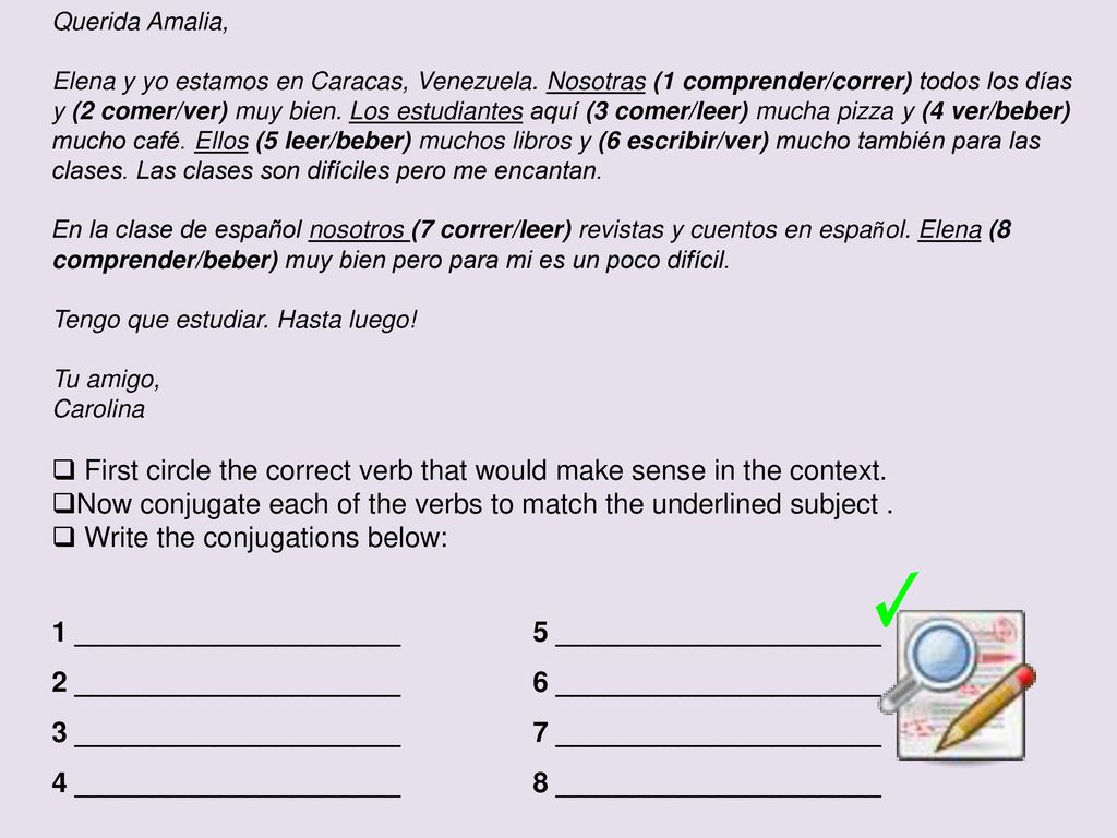 First circle the correct verb that would make sense in the context.