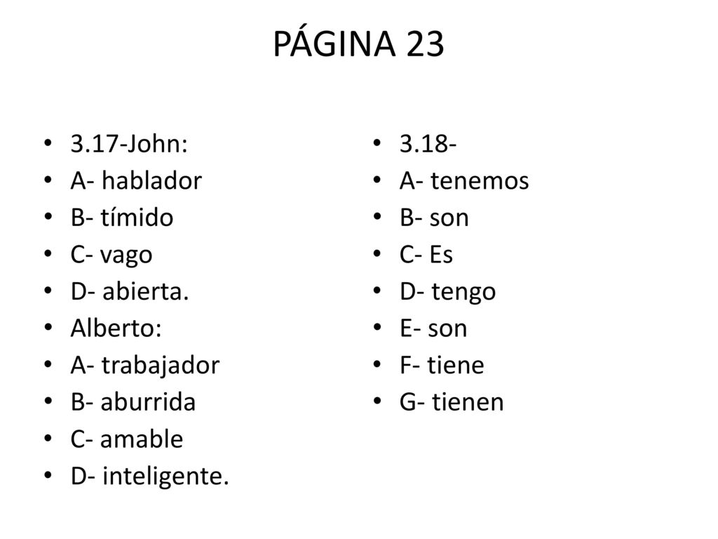 PÁGINA John: A- hablador B- tímido C- vago D- abierta.