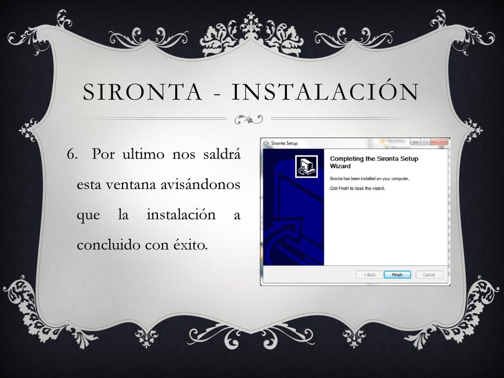 Sironta - instalación Por ultimo nos saldrá esta ventana avisándonos que la instalación a concluido con éxito.