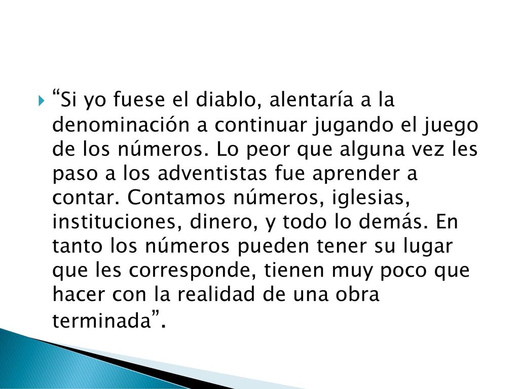 Si yo fuese el diablo, alentaría a la denominación a continuar jugando el juego de los números.