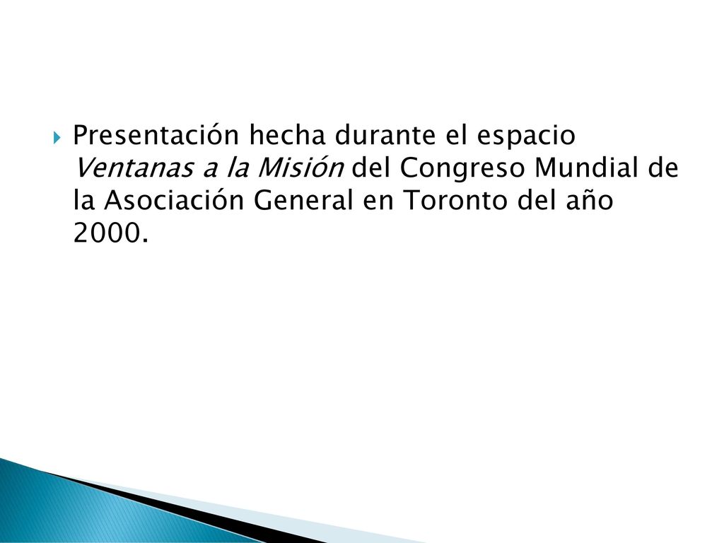 Presentación hecha durante el espacio Ventanas a la Misión del Congreso Mundial de la Asociación General en Toronto del año 2000.