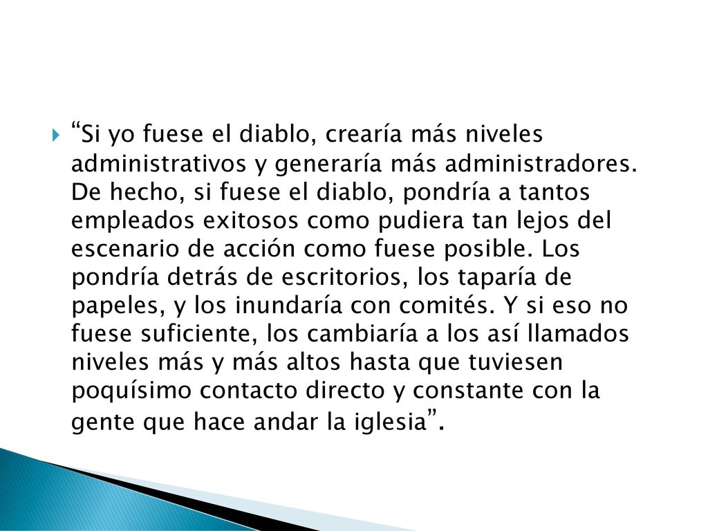 Si yo fuese el diablo, crearía más niveles administrativos y generaría más administradores.