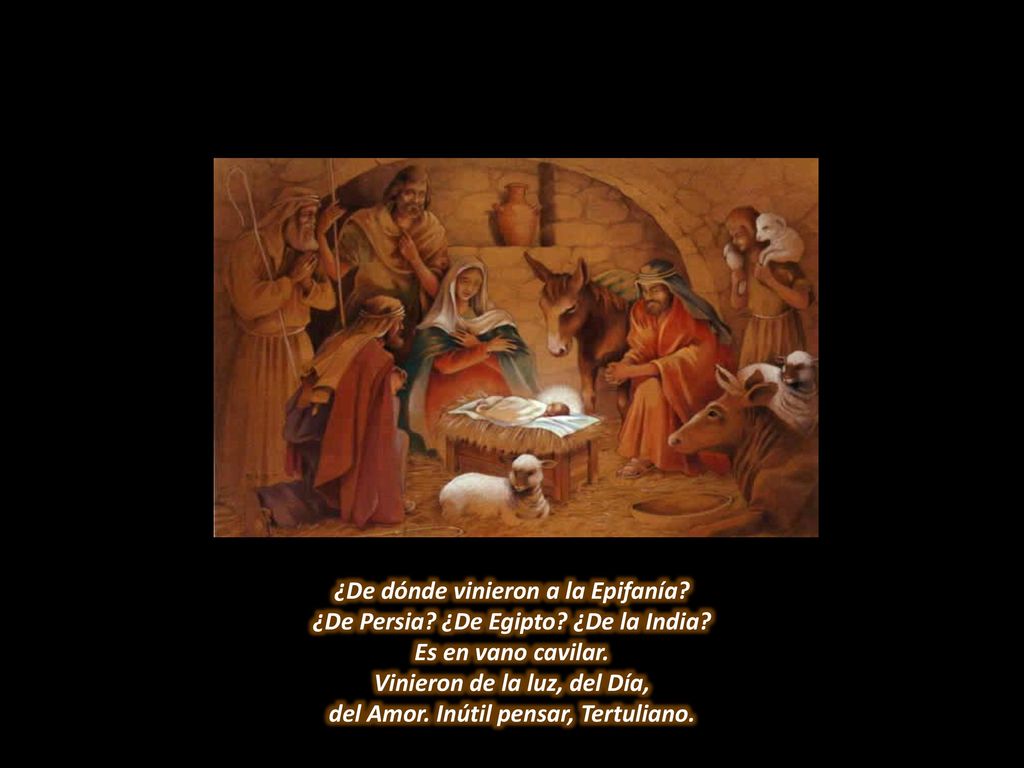 Vinieron de la luz, del Día, del Amor. Inútil pensar, Tertuliano.