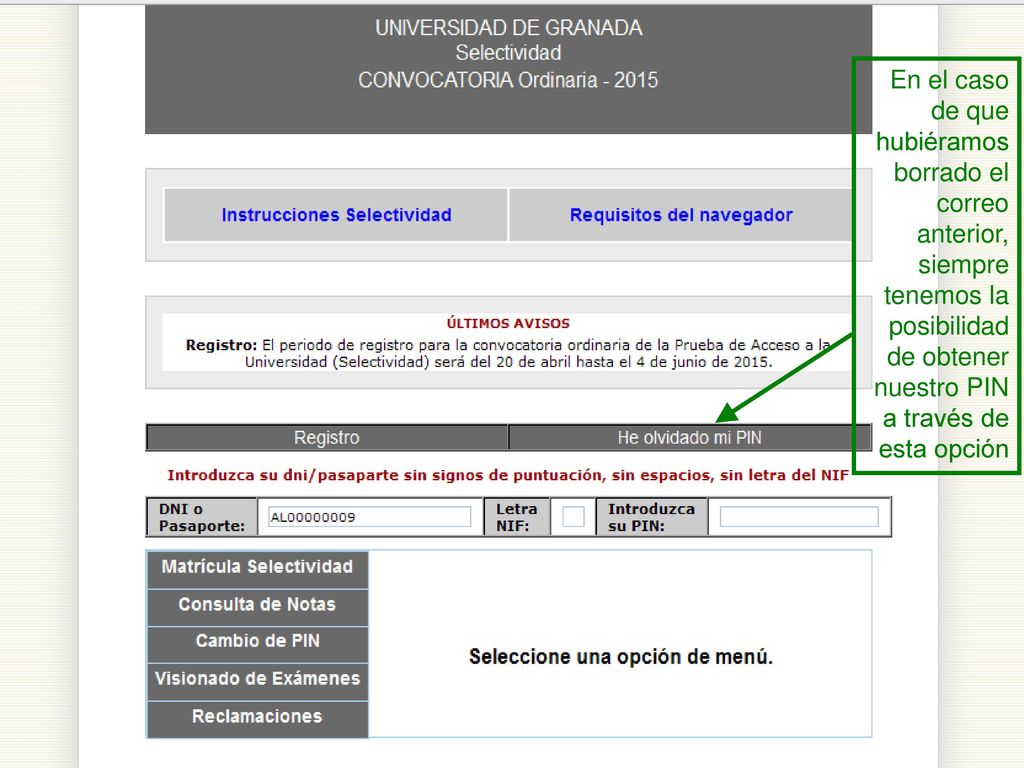 En el caso de que hubiéramos borrado el correo anterior, siempre tenemos la posibilidad de obtener nuestro PIN a través de esta opción