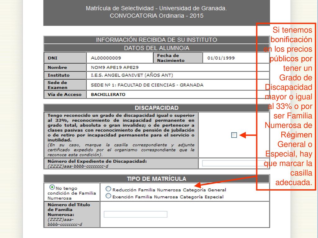 Si tenemos bonificación en los precios públicos por tener un Grado de Discapacidad mayor o igual al 33% o por ser Familia Numerosa de Régimen General o Especial, hay que marcar la casilla adecuada.