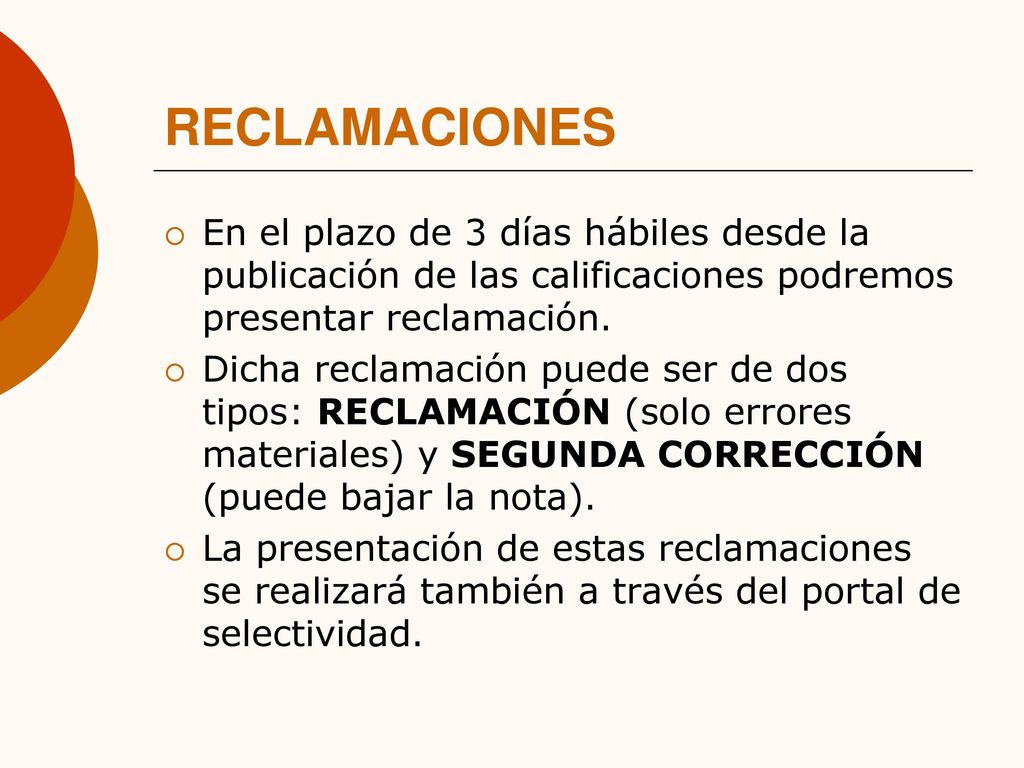 RECLAMACIONES En el plazo de 3 días hábiles desde la publicación de las calificaciones podremos presentar reclamación.