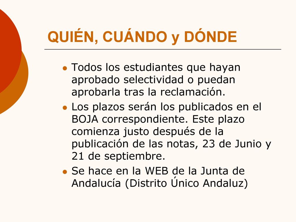 QUIÉN, CUÁNDO y DÓNDE Todos los estudiantes que hayan aprobado selectividad o puedan aprobarla tras la reclamación.