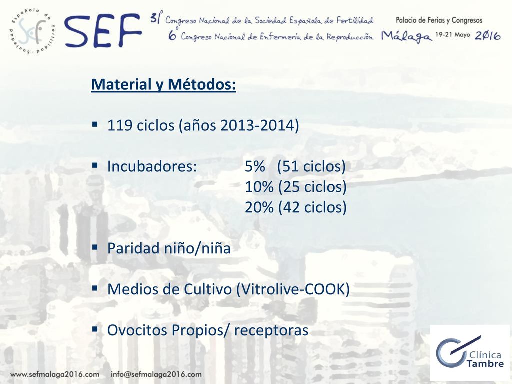 Material y Métodos: 119 ciclos (años ) Incubadores: 5% (51 ciclos) 10% (25 ciclos) 20% (42 ciclos)