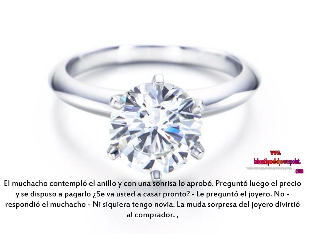 El muchacho contempló el anillo y con una sonrisa lo aprobó