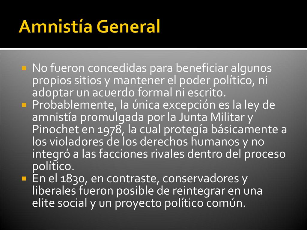 Amnistía General No fueron concedidas para beneficiar algunos propios sitios y mantener el poder político, ni adoptar un acuerdo formal ni escrito.