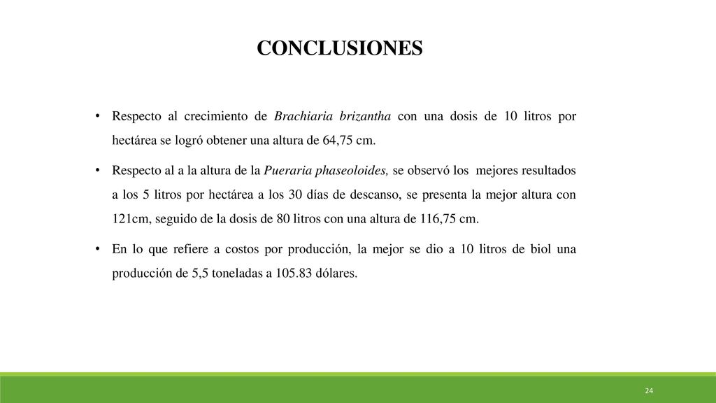 CONCLUSIONES Respecto al crecimiento de Brachiaria brizantha con una dosis de 10 litros por hectárea se logró obtener una altura de 64,75 cm.