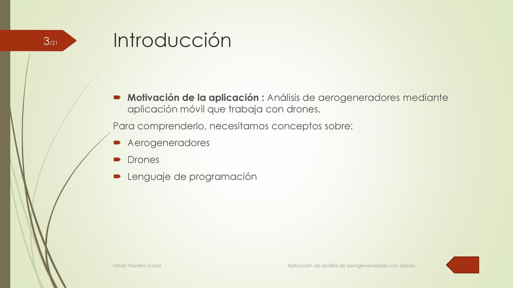 Introducción Motivación de la aplicación : Análisis de aerogeneradores mediante aplicación móvil que trabaja con drones.