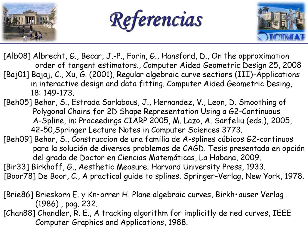 Referencias [Alb08] Albrecht, G., Becar, J.-P., Farin, G., Hansford, D., On the approximation.