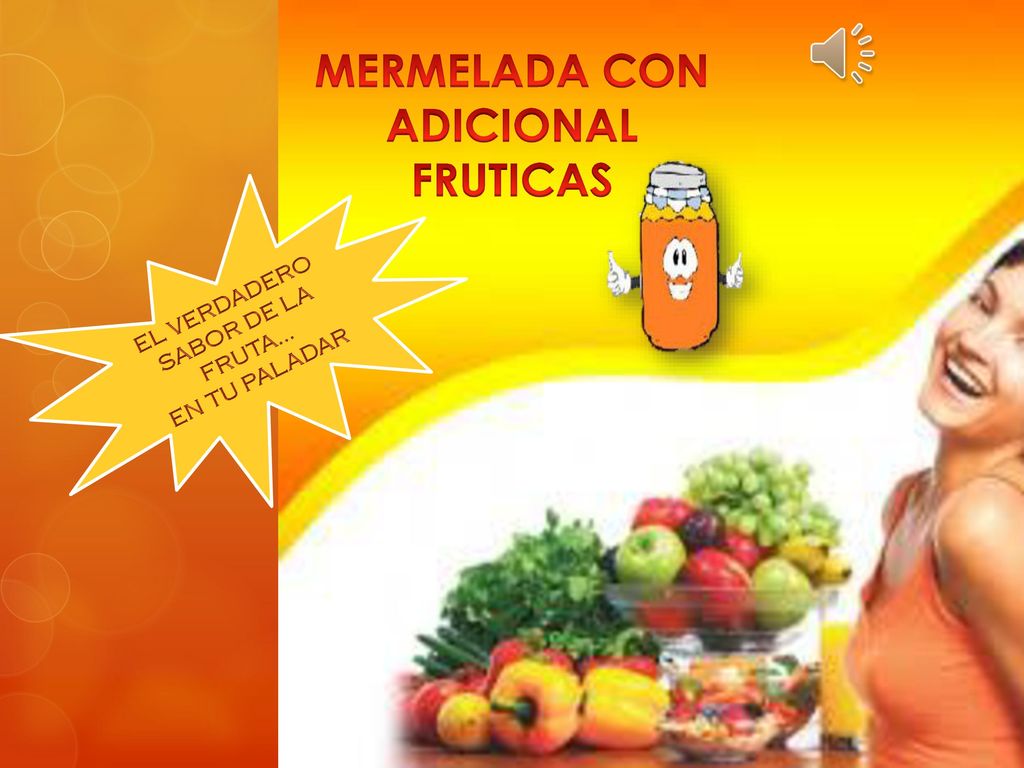 MERMELADA CON ADICIONAL EL VERDADERO SABOR DE LA FRUTA… EN TU PALADAR