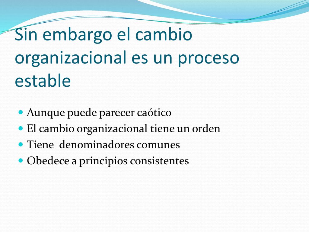 Sin embargo el cambio organizacional es un proceso estable